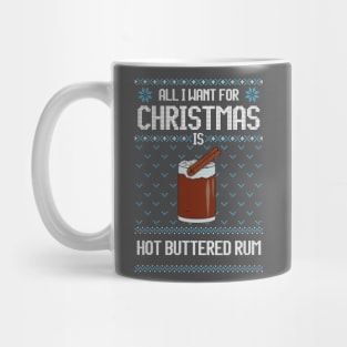 All I Want For Christmas Is Hot Buttered Rum - Ugly Xmas Sweater For Hot Buttered Rum Lover Mug